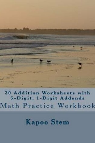 Cover of 30 Addition Worksheets with 5-Digit, 1-Digit Addends