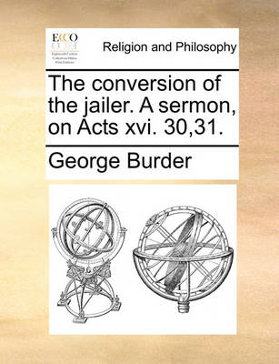 Book cover for The Conversion of the Jailer. a Sermon, on Acts XVI. 30,31.