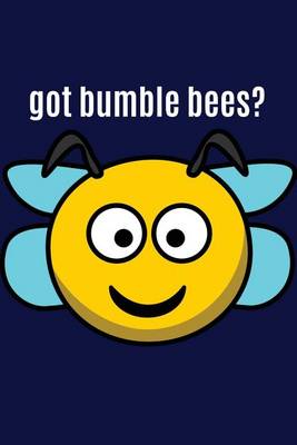 Book cover for Got Bumble Bees?