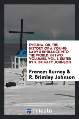 Book cover for Evelina; Or, the History of a Young Lady's Entrance Into the World. in Two Volumes, Vol. I. Edited by R. Brimley Johnson