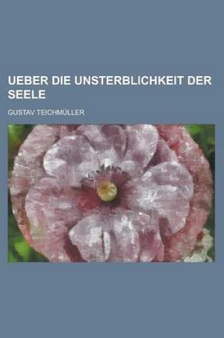 Cover of Ueber Die Unsterblichkeit Der Seele