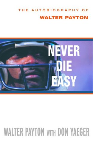 Book cover for Never Die Easy: the Autobiography of Walter Payton