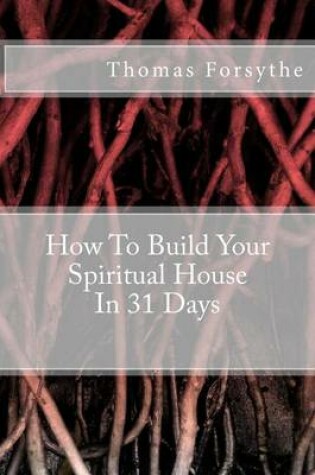 Cover of How To Build Your Spiritual House In 31 Days