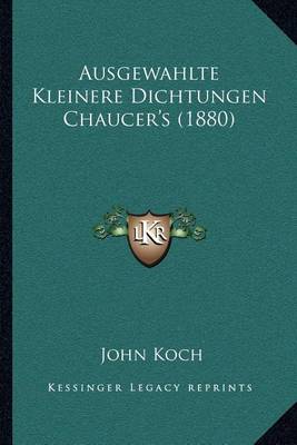 Book cover for Ausgewahlte Kleinere Dichtungen Chaucer's (1880)