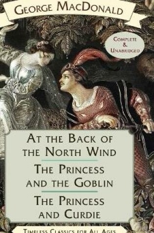 Cover of At the Back of the North Wind / The Princess and the Goblin / The Princess and Curdie