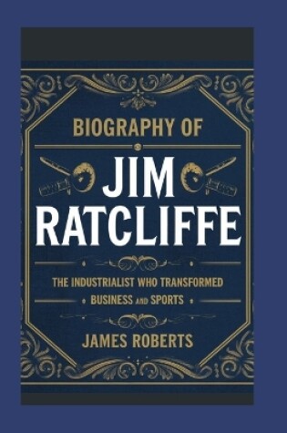 Cover of Biography of Jim Ratcliffe