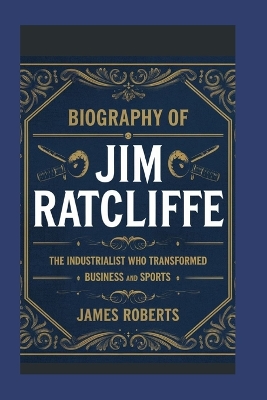 Book cover for Biography of Jim Ratcliffe