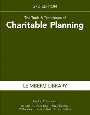 Book cover for The Tools & Techniques of Charitable Planning, 3rd Edition (Leimberg Library: Tools & Techniques)