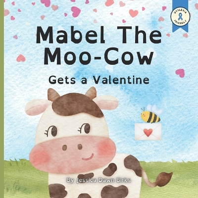 Cover of MABEL THE MOO-COW GETS A VALENTINE - childrens story book about valentines day. Learning about friendship, family and authenticity.