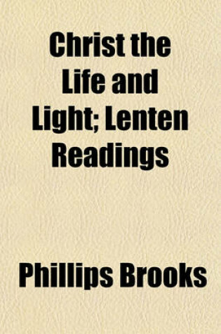 Cover of Christ the Life and Light; Lenten Readings