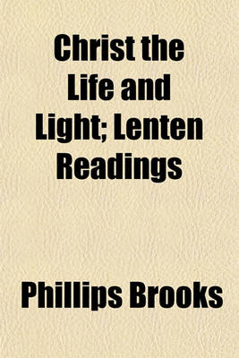 Book cover for Christ the Life and Light; Lenten Readings