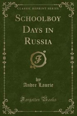 Cover of Schoolboy Days in Russia (Classic Reprint)