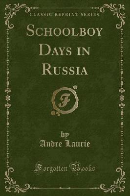 Book cover for Schoolboy Days in Russia (Classic Reprint)