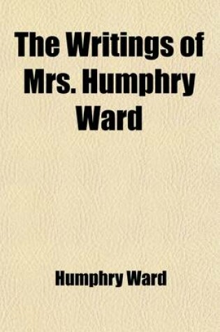 Cover of The Writings of Mrs. Humphry Ward (Volume 7)