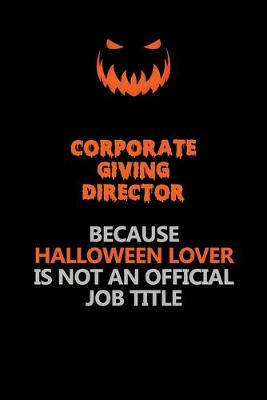 Book cover for Corporate Giving Director Because Halloween Lover Is Not An Official Job Title