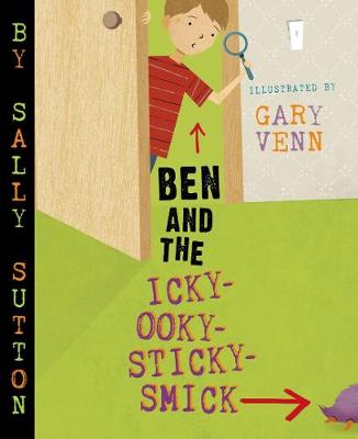 Book cover for Ben and the Icky-Ooky-Sticky-Smick