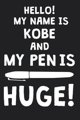 Book cover for Hello! My Name Is KOBE And My Pen Is Huge!