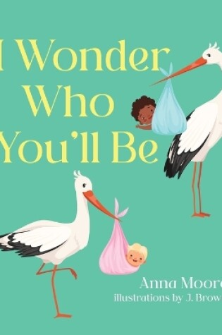 Cover of I Wonder Who You'll Be