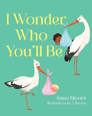 Book cover for I Wonder Who You'll Be