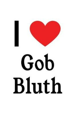 Cover of I Love Gob Bluth