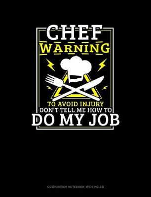 Book cover for Chef Warning to Avoid Injury Don't Tell Me How to Do My Job