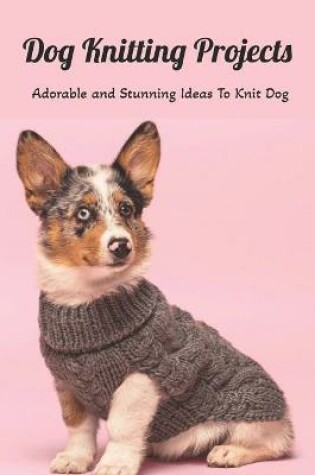 Cover of Dog Knitting Projects
