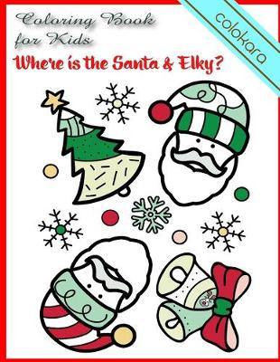 Book cover for Where is the Santa & Elky? Coloring Book for Kids