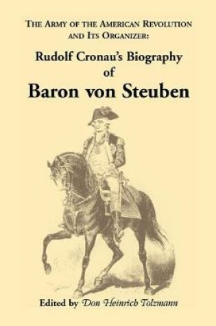 Cover of Biography of Baron Von Steuben, the Army of the American Revolution and Its Organizer