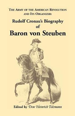 Book cover for Biography of Baron Von Steuben, the Army of the American Revolution and Its Organizer