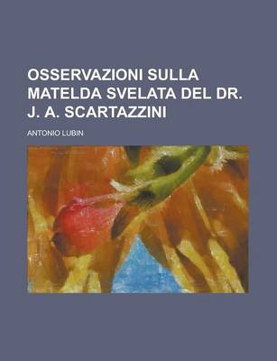 Book cover for Osservazioni Sulla Matelda Svelata del Dr. J. A. Scartazzini