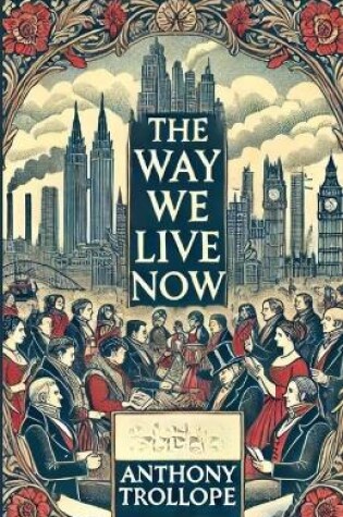 Cover of The Way We Live Now(Illustrated)