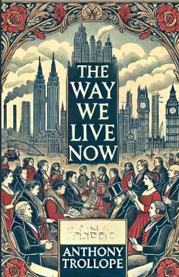 Book cover for The Way We Live Now(Illustrated)