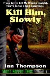 Book cover for Kill Him, Slowly