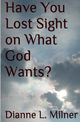 Book cover for Have You Lost Sight on What God Wants?