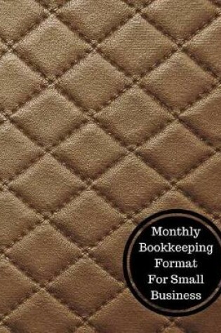 Cover of Monthly Bookkeeping Format for Small Business