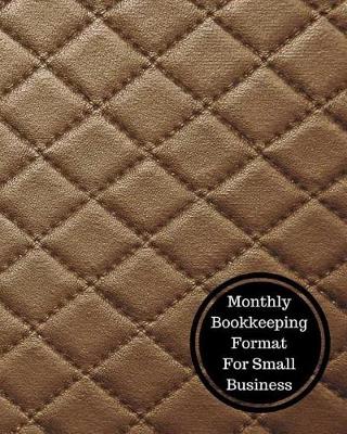 Book cover for Monthly Bookkeeping Format for Small Business