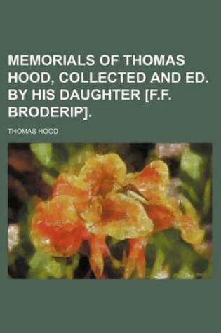 Cover of Memorials of Thomas Hood, Collected and Ed. by His Daughter [F.F. Broderip].