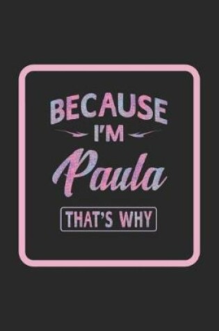 Cover of Because I'm Paula That's Why