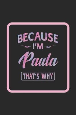 Book cover for Because I'm Paula That's Why