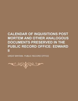 Book cover for Calendar of Inquisitions Post Mortem and Other Analogous Documents Preserved in the Public Record Office