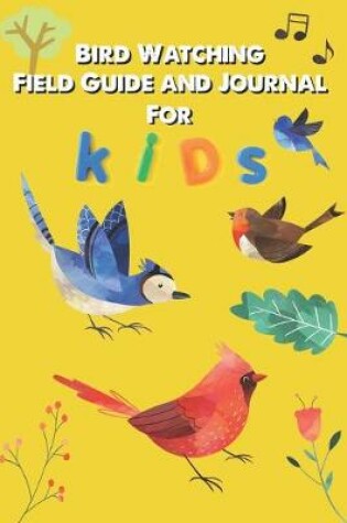 Cover of Bird Watching Field Guide and Journal for Kids