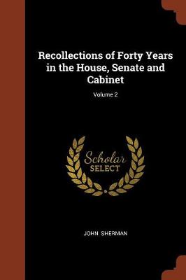 Book cover for Recollections of Forty Years in the House, Senate and Cabinet; Volume 2