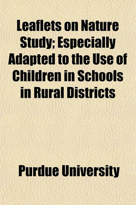 Book cover for Leaflets on Nature Study; Especially Adapted to the Use of Children in Schools in Rural Districts