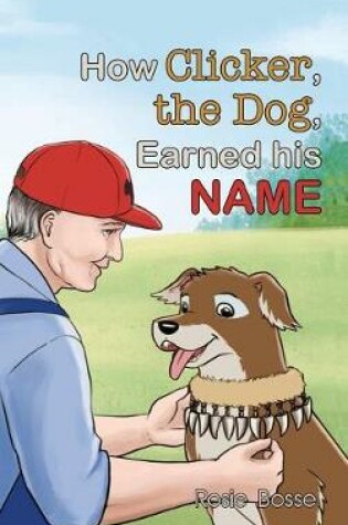 Cover of How Clicker, the Dog, Earned his Name