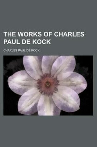 Cover of The Works of Charles Paul de Kock Volume 6