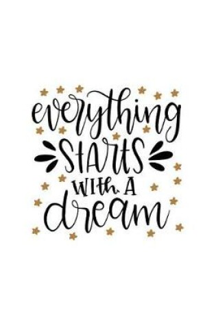 Cover of Everything Starts with a Dream