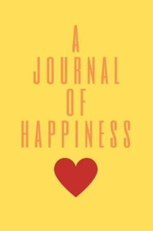 Cover of A Journal Of Happiness