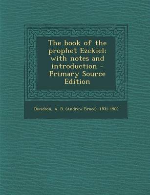 Book cover for The Book of the Prophet Ezekiel; With Notes and Introduction - Primary Source Edition
