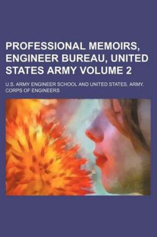 Cover of Professional Memoirs, Engineer Bureau, United States Army Volume 2