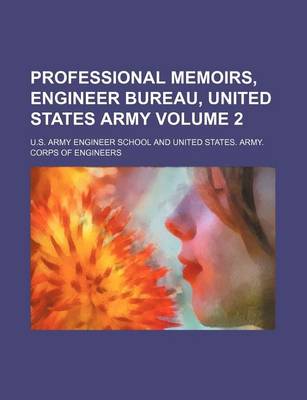 Book cover for Professional Memoirs, Engineer Bureau, United States Army Volume 2